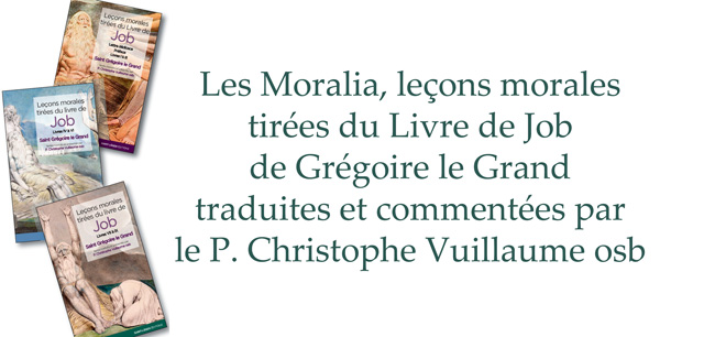 La Moralia in Iob de Gregorio Magno traduite et commentée par le P. Guillaume Vuillaume OSB